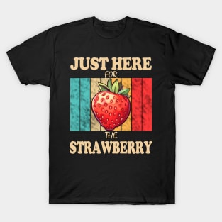 Just Here For The Strawberry T-Shirt